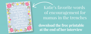 Mama Behind the Squares Interview with Katie from Flourish and CO | Includes FREE Printable encouraging art print