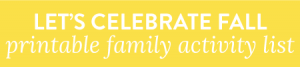 Don't miss any of your favorite FALL traditions with this FREE Let's Celebrate Fall Printable Family Activity List!